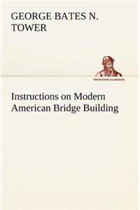 Instructions on Modern American Bridge Building