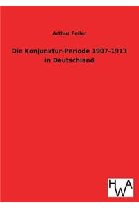 Konjunktur-Periode 1907-1913 in Deutschland