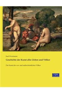 Geschichte der Kunst aller Zeiten und Völker