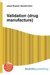 Validation (Drug Manufacture)