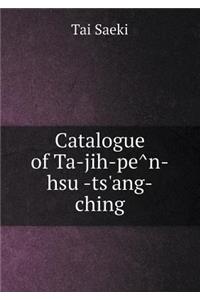 Catalogue of Ta-Jih-Pe N-Hsu -Ts'ang-Ching