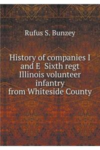History of Companies I and E Sixth Regt Illinois Volunteer Infantry from Whiteside County