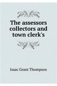 The assessors collectors and town clerk's