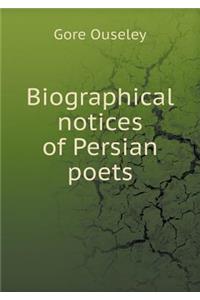 Biographical Notices of Persian Poets