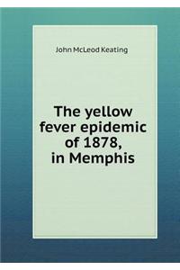 The Yellow Fever Epidemic of 1878, in Memphis