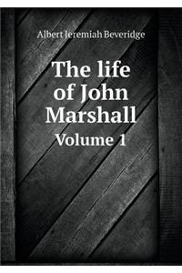 The Life of John Marshall Volume 1