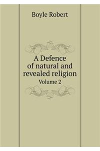 A Defence of Natural and Revealed Religion Volume 2