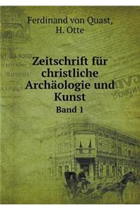 Zeitschrift für christliche Archäologie und Kunst Band 1