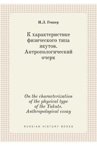 On the Characterization of the Physical Type of the Yakuts. Anthropological Essay