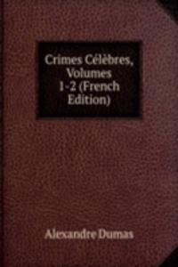 Crimes Celebres, Volumes 1-2 (French Edition)