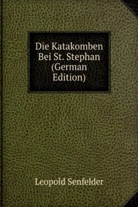 Die Katakomben Bei St. Stephan (German Edition)