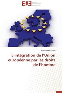 L Intégration de L Union Européenne Par Les Droits de L Homme