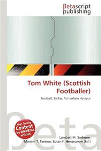 Tom White (Scottish Footballer)