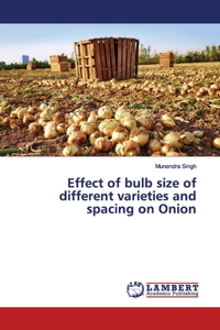 Effect of bulb size of different varieties and spacing on Onion