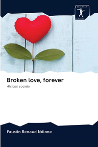 Broken love, forever