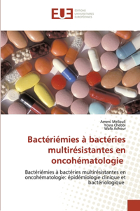 Bactériémies à bactéries multirésistantes en oncohématologie