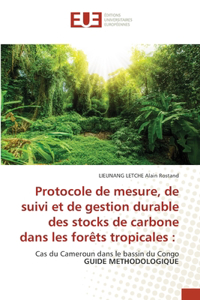 Protocole de mesure, de suivi et de gestion durable des stocks de carbone dans les forêts tropicales