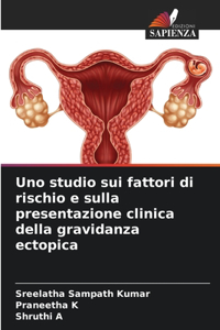 Uno studio sui fattori di rischio e sulla presentazione clinica della gravidanza ectopica