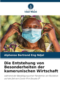 Die Entstehung von Besonderheiten der kamerunischen Wirtschaft