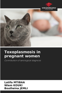 Toxoplasmosis in pregnant women