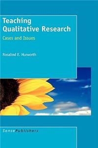 Teaching Qualitative Research: Cases and Issues