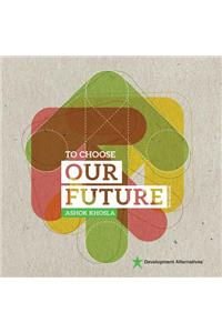 To Choose Our Future