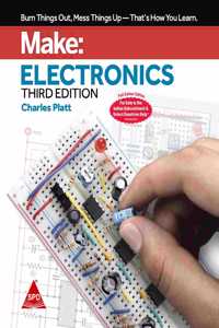 Make: Electronics - Learning by Discovery - A hands-on primer for the new electronics enthusiast, Third Edition (Full Colour Edition)