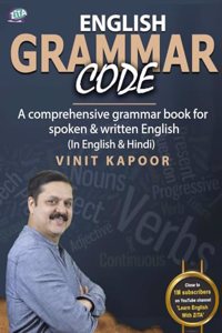 English Grammar Code- A Comprehensive Grammar Book For Spoken & Written English