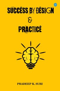 Success by Design & Practice