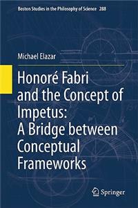 Honoré Fabri and the Concept of Impetus: A Bridge Between Conceptual Frameworks