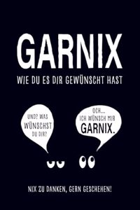 Garnix, wie du es dir gewunscht hast.