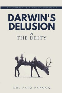 Darwin's Delusion and The Deity