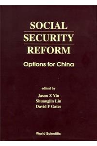 Social Security Reform: Options for China