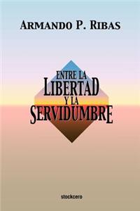 Entre la Libertad y la Servidumbre