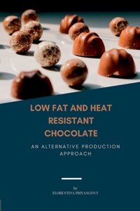 Low Fat and Heat Resistant Chocolate