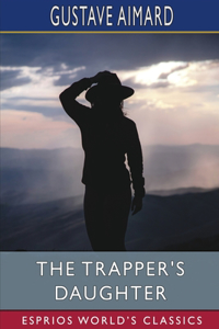 Trapper's Daughter (Esprios Classics)