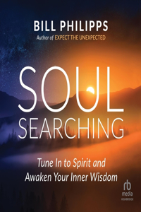 Soul Searching: Tune in to Spirit and Awaken Your Inner Wisdom