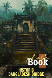 Historic Bangladesh Bridge Photo Book