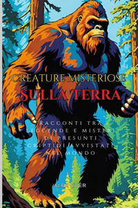 Creature Misteriose sulla Terra avvistamenti