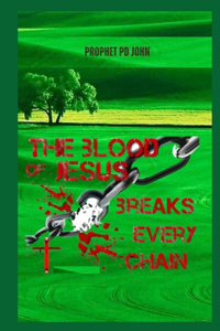 The Blood of Jesus Breaks Every Chain