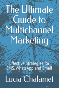 Ultimate Guide to Multichannel Marketing