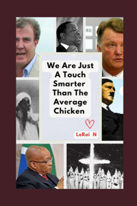 We Are Just A Touch Smarter Than The Average Chicken