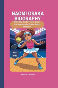 Naomi Osaka Biography: From Shy Girl to Tennis Queen The Journey of a Global Sports Sensation