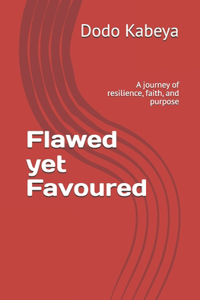 Flawed yet Favoured