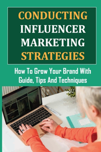 Conducting Influencer Marketing Strategies