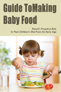 Guide To Making Baby Food