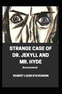 Strange Case of Dr. Jekyll and Mr. Hyde Annotated