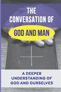 The Conversation Of God And Man