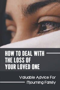 How To Deal With The Loss Of Your Loved One