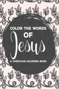 Color The Words Of Jesus A Christian Coloring Book